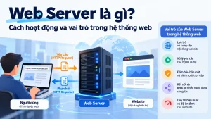 Trang Chủ 14 Web Server là gì? Cách hoạt động và vai trò trong hệ thống web